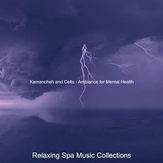 Kamancheh and Cello - Ambiance for Mental Health by Relaxing Spa Music Collections