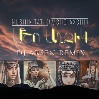 Msho Axchik (DJ Arsen Remix) by Arsen Movsisyan