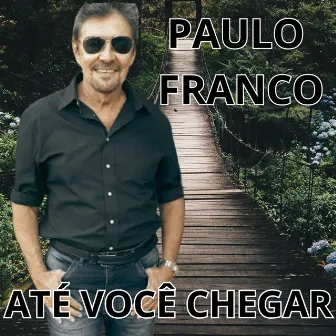 Até Você Chegar by Paulo Franco