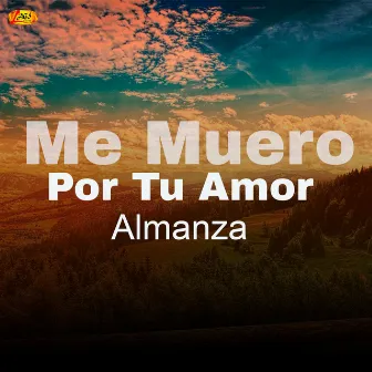 Me Muero Por Tu Amor by Almanza