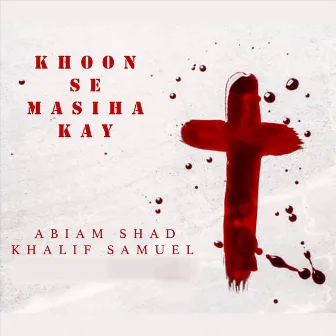 Khoon Se Masiha Kay by Abiam Shad