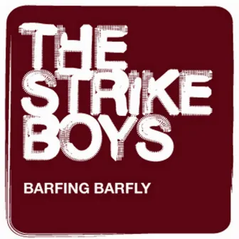 Barfing Barfly by The Strike Boys