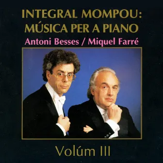 Integral Mompou: Música per a Piano - Vol. III by Antoni Besses