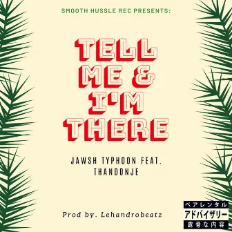 Tell Me & I'm There by Jawsh Typhoon