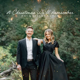 A Christmas We'll Remember by Mat and Savanna Shaw