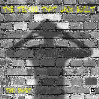 The Techno That Jack Built by Tony Smart