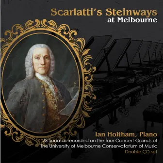 Scarlatti's Steinways at Melbourne by Ian Holtham