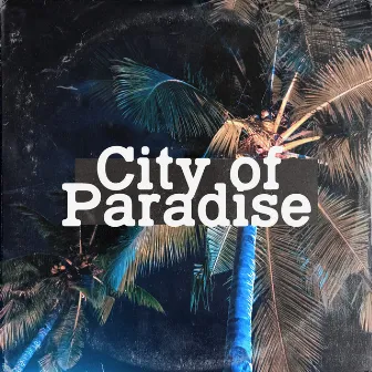 City of Paradise by Kali Hoods