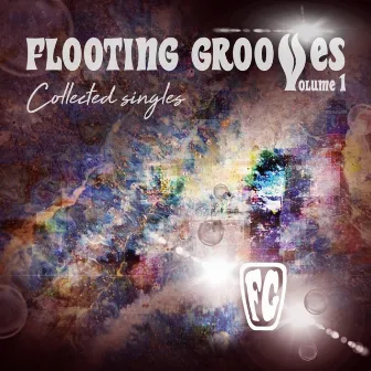 Collected Singles, Vol. 1 by Flooting Grooves