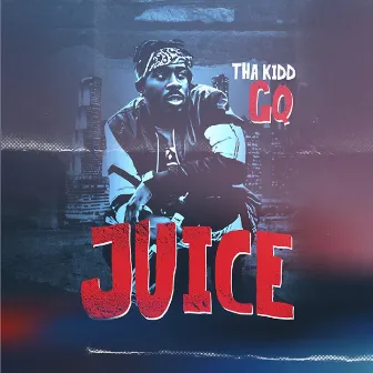 Juice by ThaKidd GQ