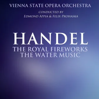 Royal Fireworks Music / The Water Music by Edmond Appia