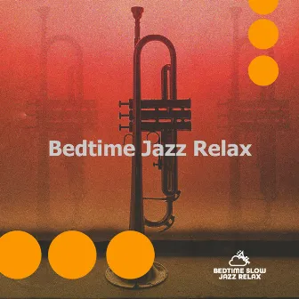 Bedtime Jazz Relax by Bedtime Slow Jazz Relax