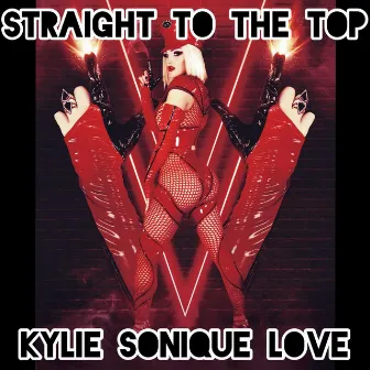 Straight To The Top by Kylie Sonique Love