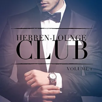 Herren Lounge Club, Vol. 1 (Lausche den entspannenden Klängen von Lounge-Musik) by Unknown Artist