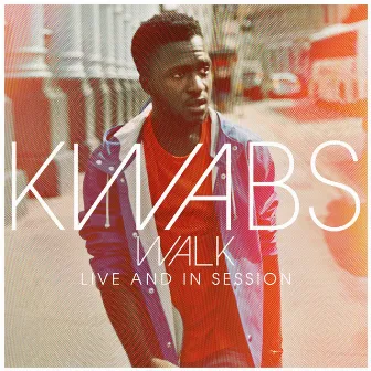 Walk: Live and in Session by Kwabs