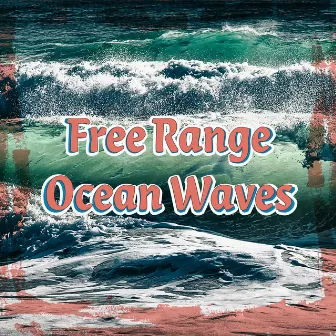 Free Range Ocean Waves by Waves in the Wild