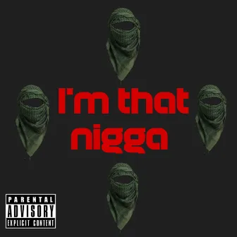 I'm That Nigga by SkaterAsh