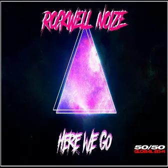 Here We Go by Rockwell Noize