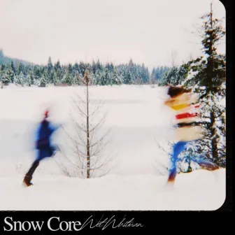 Snow Core by Wet Whitman