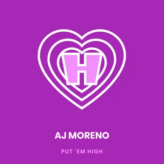 Put 'Em High by AJ Moreno