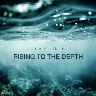 Rising to the Depth by Leeo K.