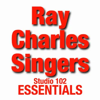 Ray Charles Singers: Studio 102 Essentials by The Ray Charles Singers