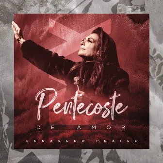 Pentecoste de Amor by Renascer Praise