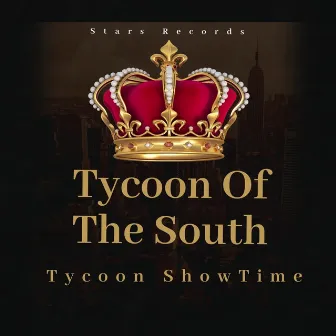 Tycoon of the South by Tycoon Showtime