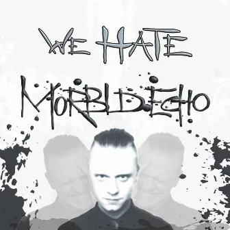 We Hate by Morbid Echo