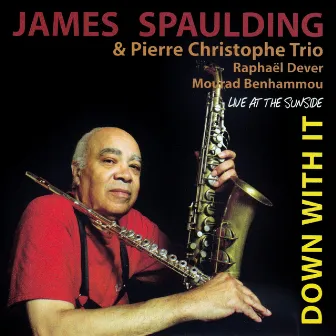 Down with It (Live at The Sunside) by James Spaulding