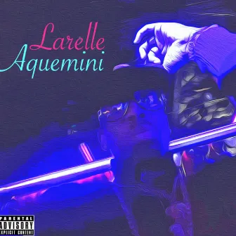 Aquemini by Larelle