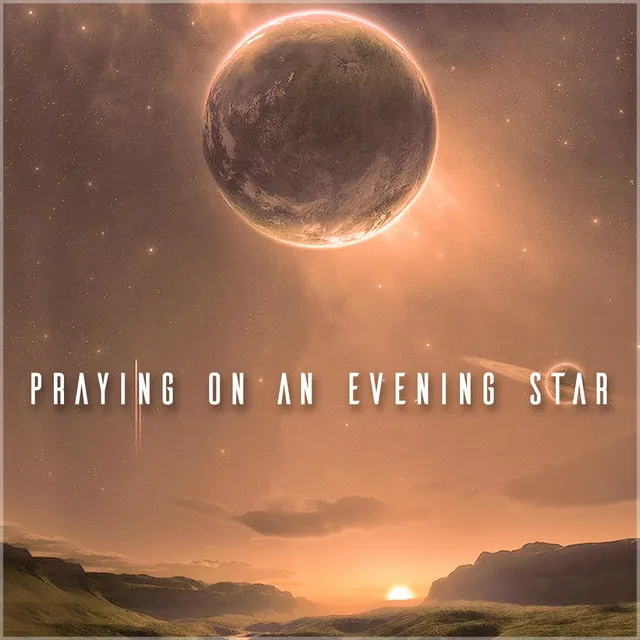 Praying on an Evening Star