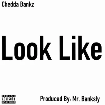 Look Like by Chedda Bankz