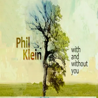 With and Without You by Phil Klein