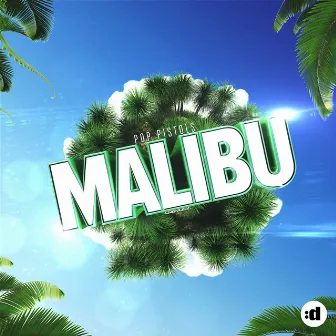 Malibu by Pop Pistols