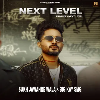 Next Level by Sukh Jawahre Wala