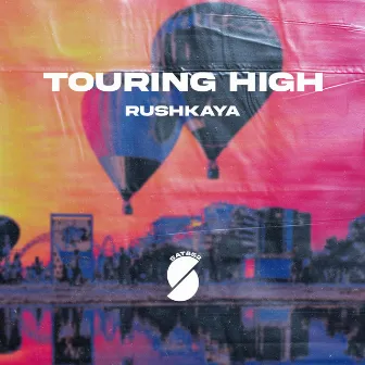 Touring High by Rushkaya