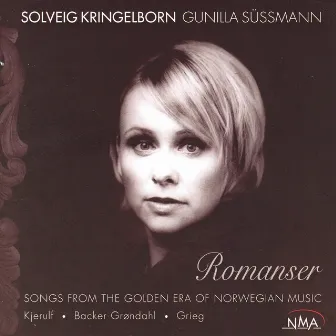 Romanser - Songs from the Golden Era of Norwegian Music by Solveig Kringlebotn