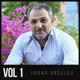 Vüqar Əbdülov, Vol. 1 by Vüqar Əbdülov