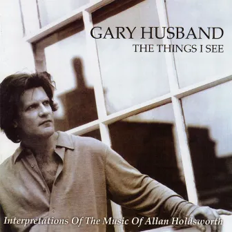 The Things I See by Gary Husband