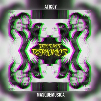 Todos Mis Demonios by Aticoy