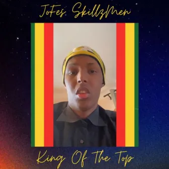 King Of The Top by JoFes SkillzMen