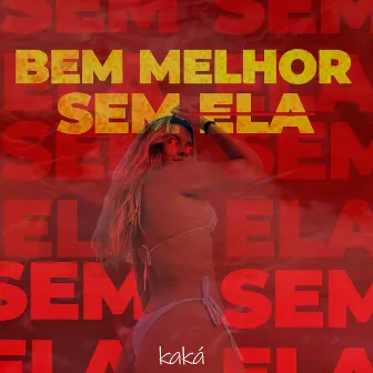 Bem Melhor Sem Ela by Kaká