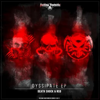 Fucking Bastards Records 012: Death Shock & NSD - Dyssipate EP by NSD