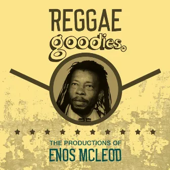 Reggae Goodies: The Productions of Enos Mcleod by Enos McLeod