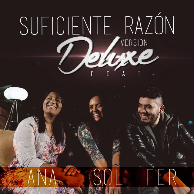 Suficiente Razón (Version Deluxe ) [feat. Sol & Ana]