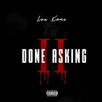 Done Asking 2 by Lou Kane