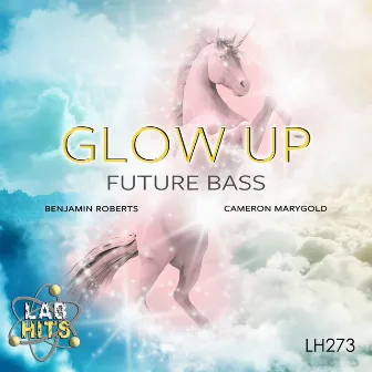 Glow Up: Future Bass by Benjamin Roberts