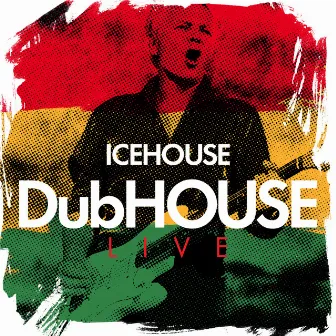 DubHOUSE Live by ICEHOUSE