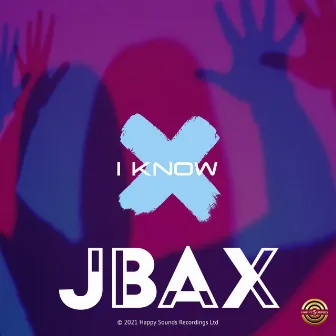 I Know by JBAX